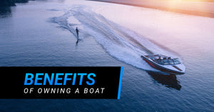 Benefits of Owning a Boat
