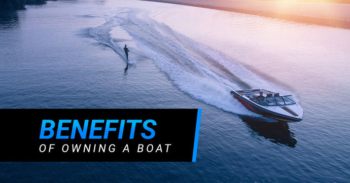 Benefits of Owning a Boat